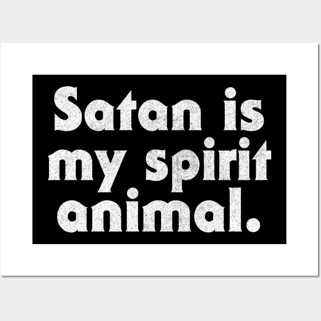 Satan Is My Spirit Animal Wall Art by DankFutura